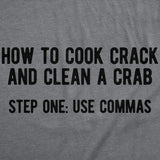 Mens Funny T Shirts How to Cook Crack and Clean A Crab Step One Use Commas Sarcastic Tee for Men