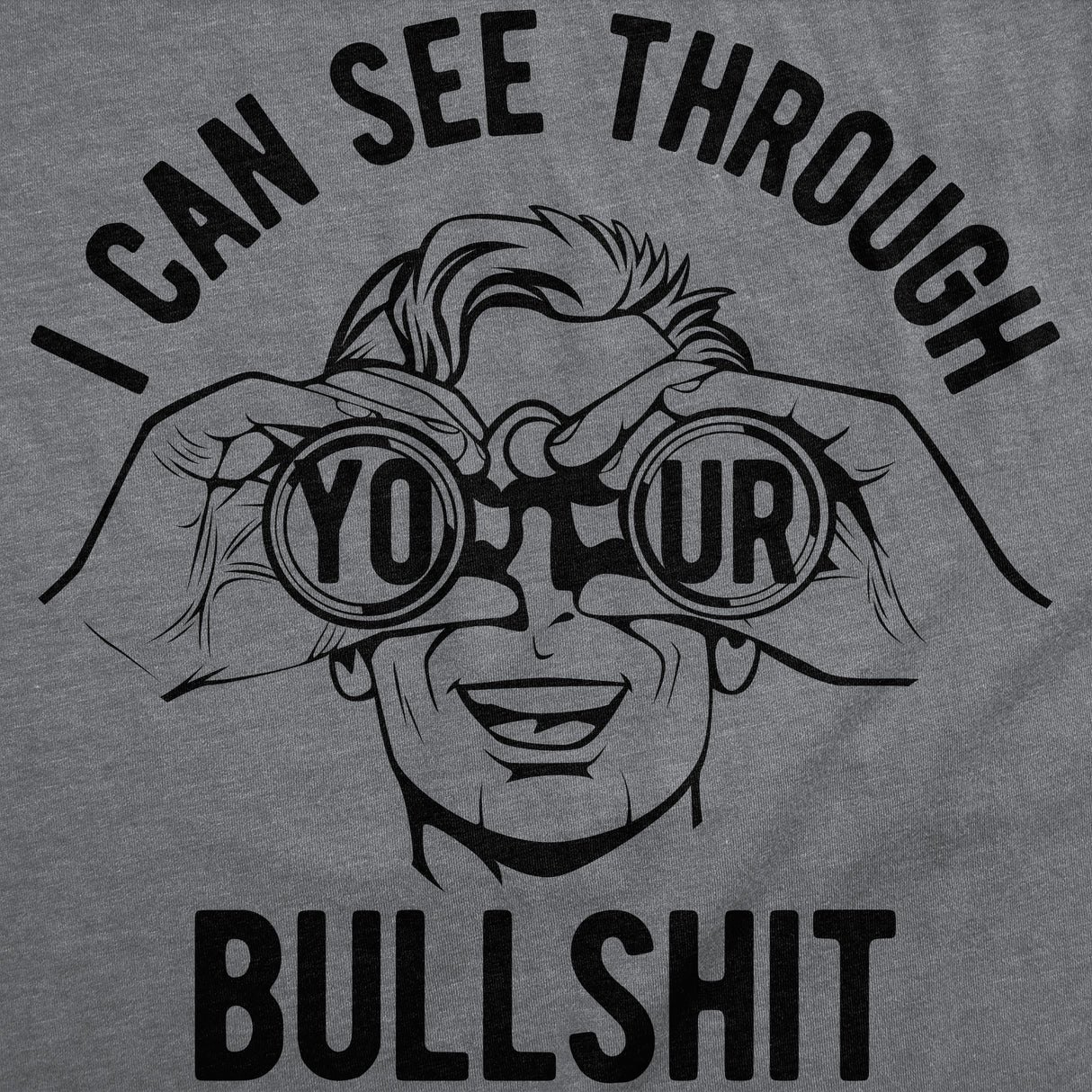 Mens Funny T Shirts I Can See Through Your Bullshit Sarcastic Graphic Novelty Tee for Men