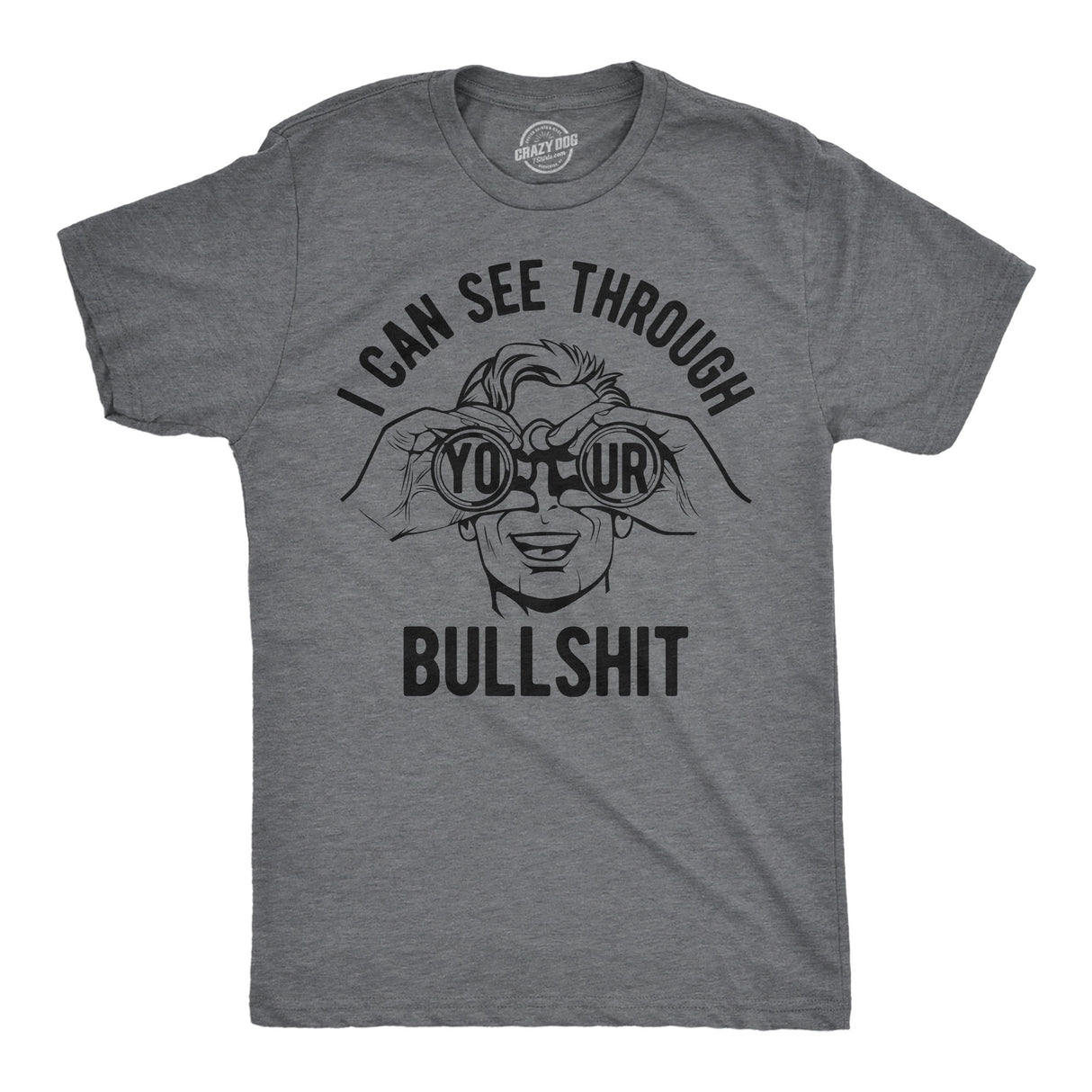 Mens Funny T Shirts I Can See Through Your Bullshit Sarcastic Graphic Novelty Tee for Men