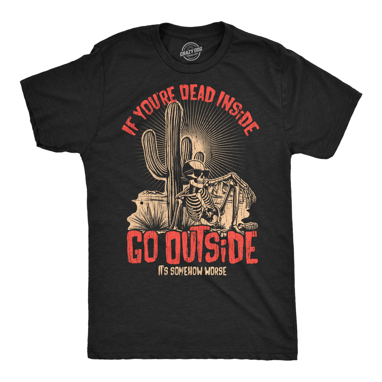 Mens Funny T Shirts If Your Dead Inside Go Outside Its Somehow Worse Sarcastic Graphic Novelty Tee for Men