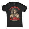 Mens Funny T Shirts If Your Dead Inside Go Outside Its Somehow Worse Sarcastic Graphic Novelty Tee for Men