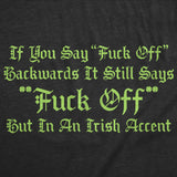 Mens Funny T Shirts If You Say Fuck Off Backwards It Still Says Fuck Off But In An Irish Accent Novelty Tee for Men
