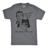 Mens Funny T Shirts I Got A Dog for My Wife Best Trade I Ever Made Sarcastic Dog Lovers Tee for Men