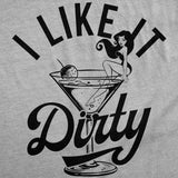 Mens Funny T Shirts I Like It Dirty Sarcastic Martini Graphic Novelty Tee for Men