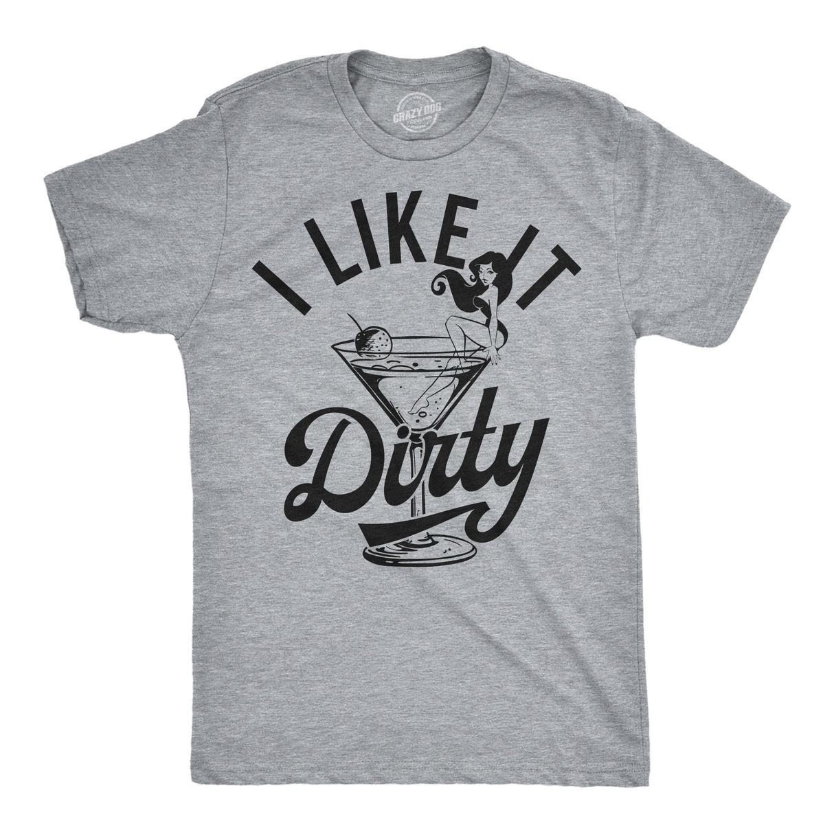 Mens Funny T Shirts I Like It Dirty Sarcastic Martini Graphic Novelty Tee for Men