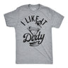 Mens Funny T Shirts I Like It Dirty Sarcastic Martini Graphic Novelty Tee for Men