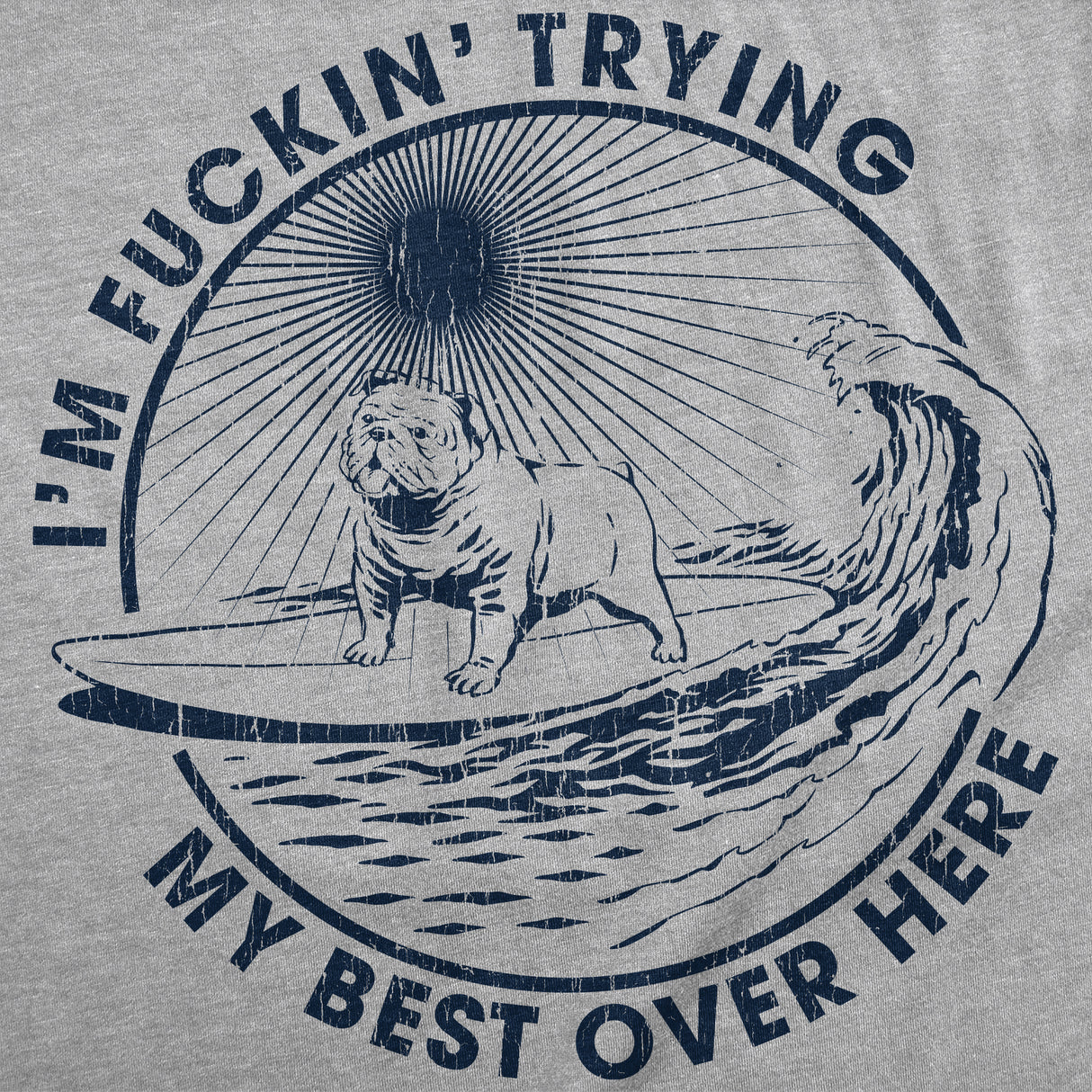 Mens Funny T Shirts Im Fuckin Trying My Best Over Here Sarcastic Surf Graphic Novelty Tee for Men