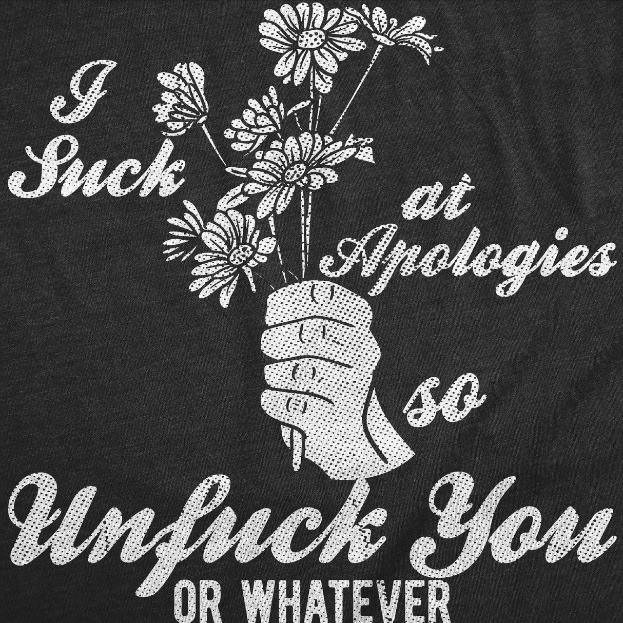 Mens Funny T Shirts Im Bad At Apologies so Unfuck You Or Whatever Sarcastic Graphic Novelty Tee for Men