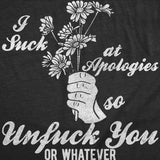Mens Funny T Shirts Im Bad At Apologies so Unfuck You Or Whatever Sarcastic Graphic Novelty Tee for Men