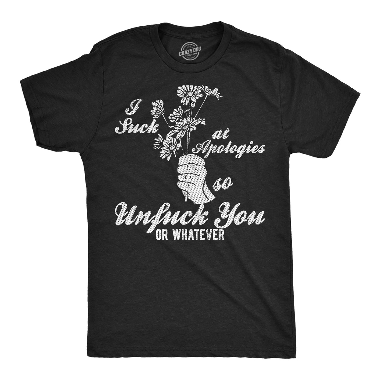 Mens Funny T Shirts Im Bad At Apologies so Unfuck You Or Whatever Sarcastic Graphic Novelty Tee for Men