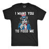 Mens Funny T Shirts I Want You to Feed Me Sarcastic Fourth Of July Graphic Novelty Cat Tee for Men