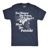 Mens Funny T Shirts Just Because You Pelican Doesnt Mean You Pelishould Sarcastic Graphic Novelty Tee for Men