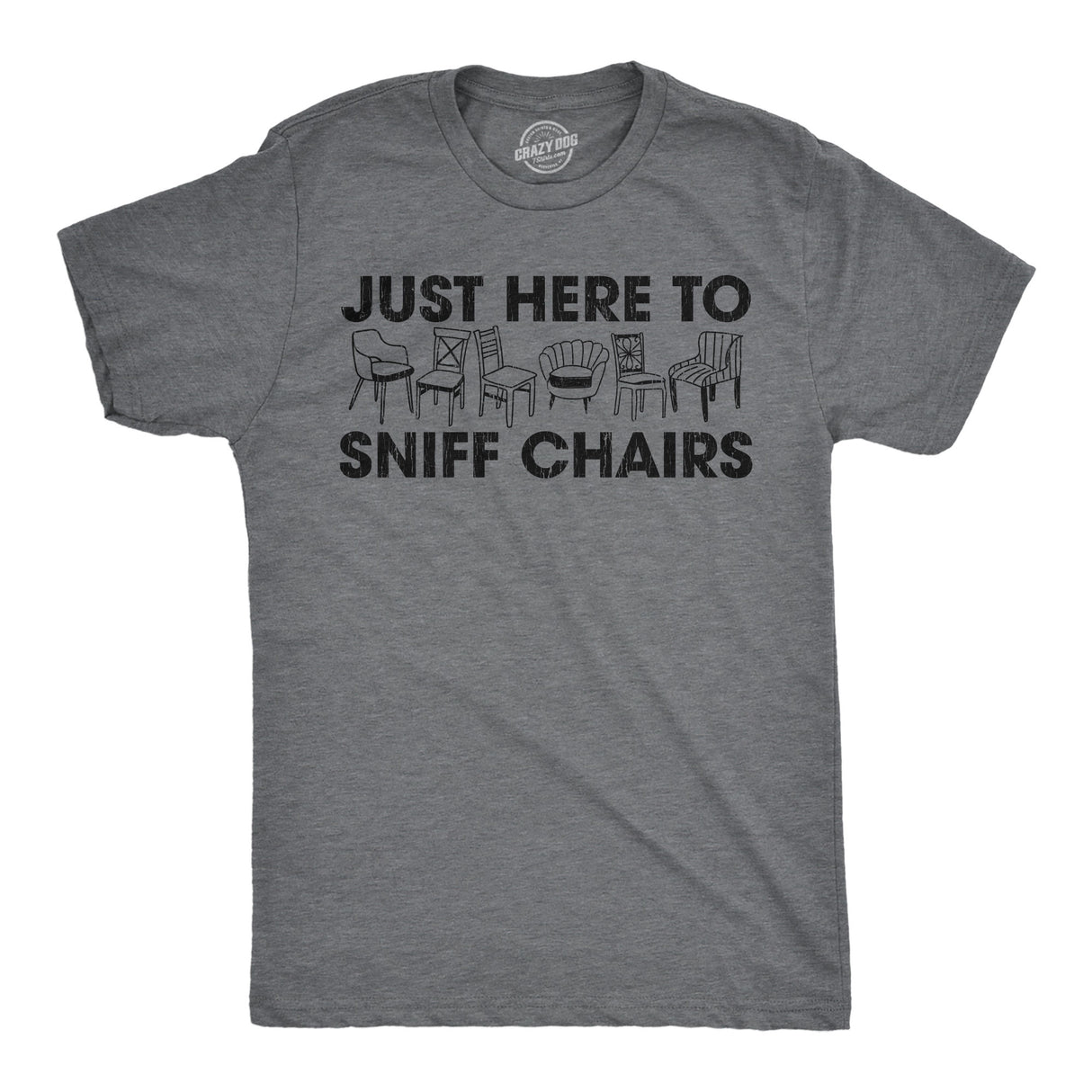 Mens Funny T Shirts Just Here to Sniff Chairs Sarcastic Graphic Novelty Joke Tee for Men