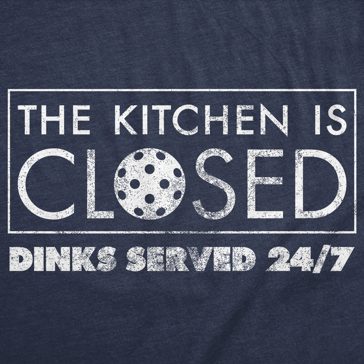 Mens Funny T Shirts The Kitchen Is Closed Dinks Served 24 7 Sarcastic Pickleball Graphic Novelty Tee For Men