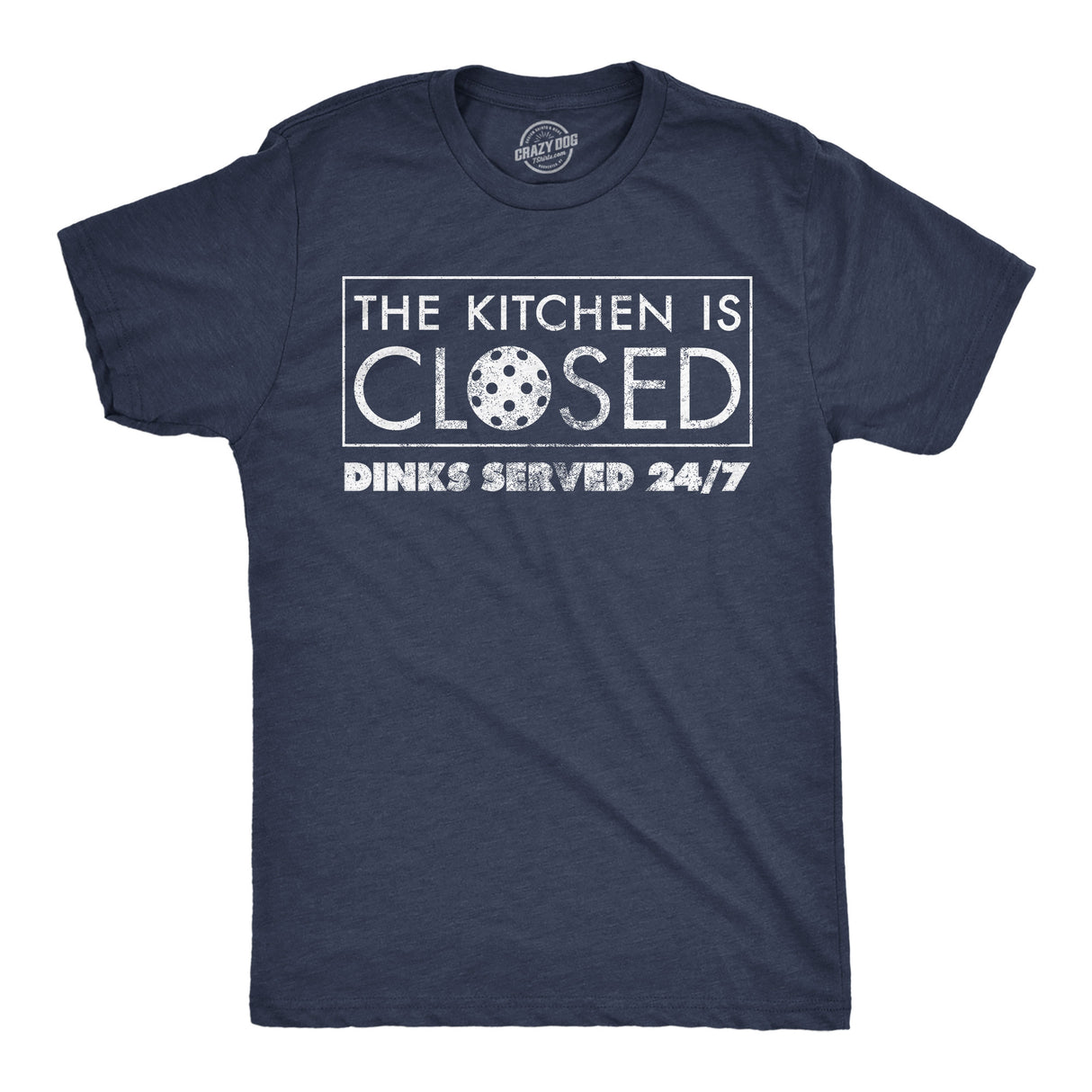 Mens Funny T Shirts The Kitchen Is Closed Dinks Served 24 7 Sarcastic Pickleball Graphic Novelty Tee For Men