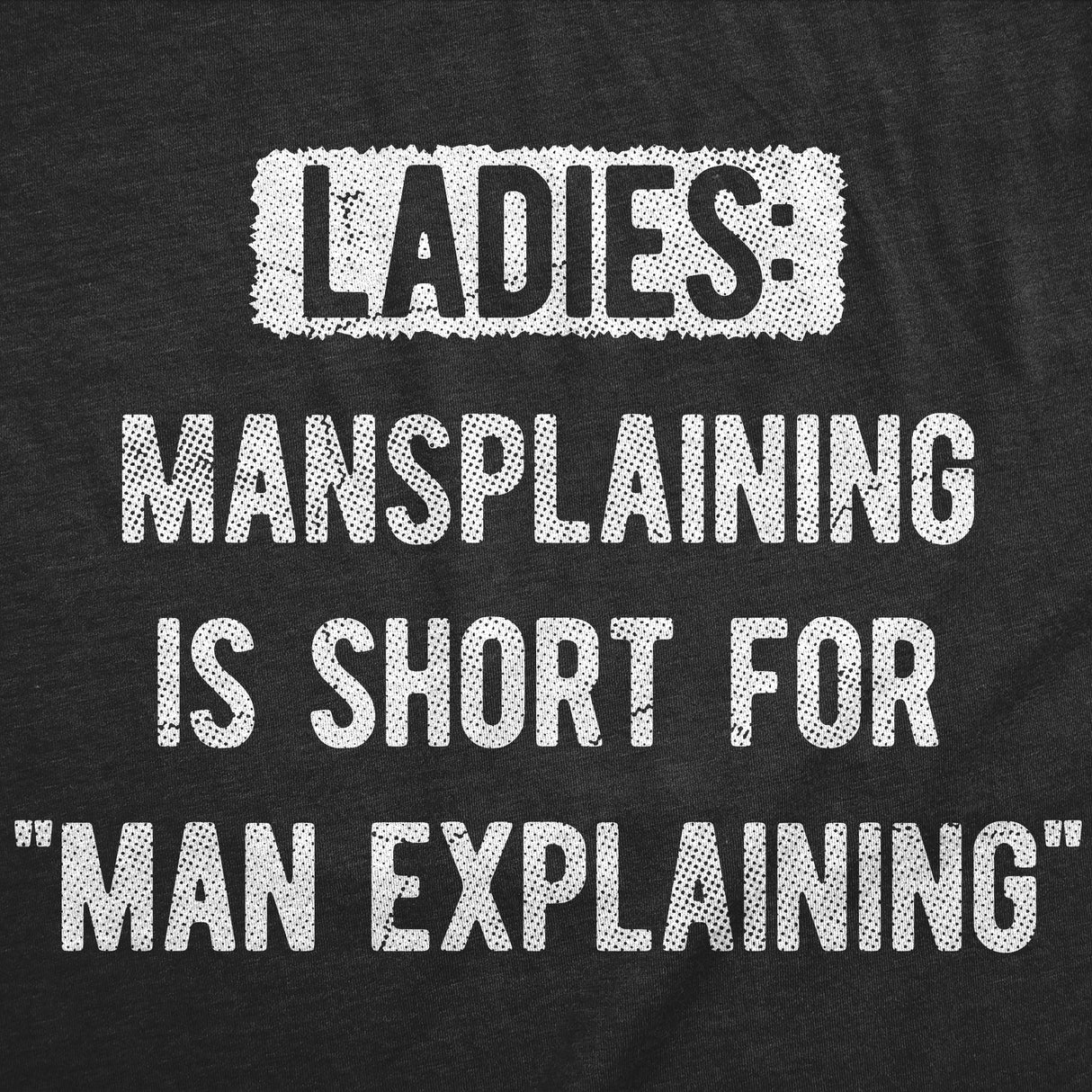 Mens Funny T Shirts Ladies Mansplaining Is Short for Men Explaining Sarcastic Graphic Novelty Tee for Men