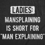 Mens Funny T Shirts Ladies Mansplaining Is Short for Men Explaining Sarcastic Graphic Novelty Tee for Men