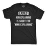 Mens Funny T Shirts Ladies Mansplaining Is Short for Men Explaining Sarcastic Graphic Novelty Tee for Men