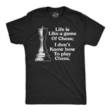 Mens Funny T Shirts Life Is Like A Game Of Chess I Dont Know How to Play Chess Sarcastic Tee for Men