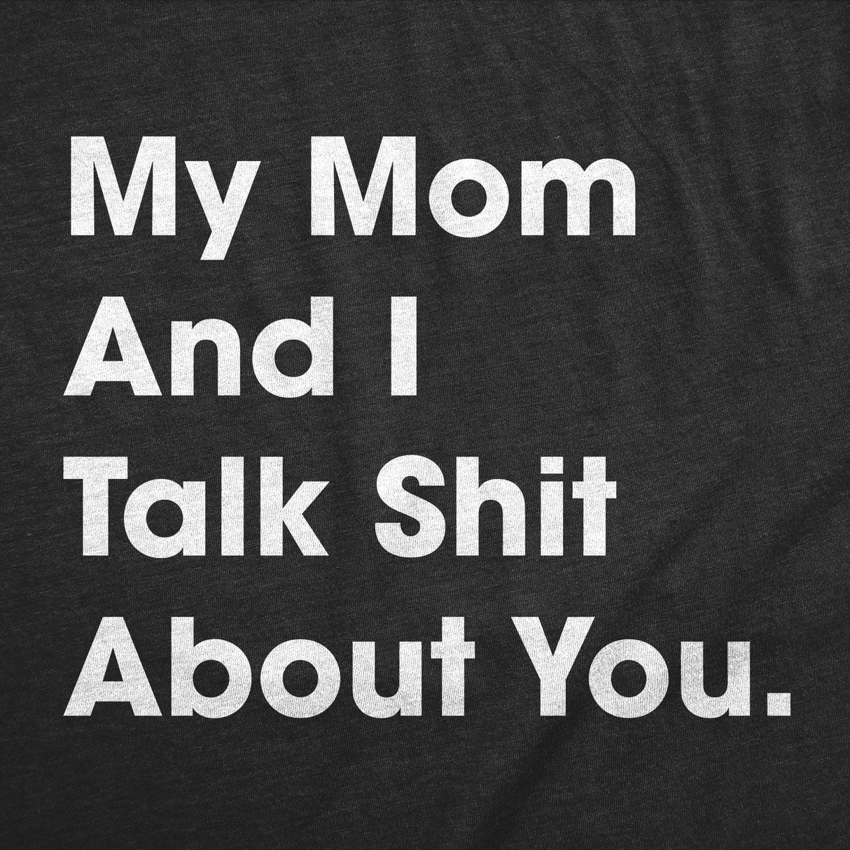 My Mom and I Talk Shit About You Baby Bodysuit Funny Sarcastic Graphic Novelty Jumper for Infants
