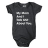 My Mom and I Talk Shit About You Baby Bodysuit Funny Sarcastic Graphic Novelty Jumper for Infants