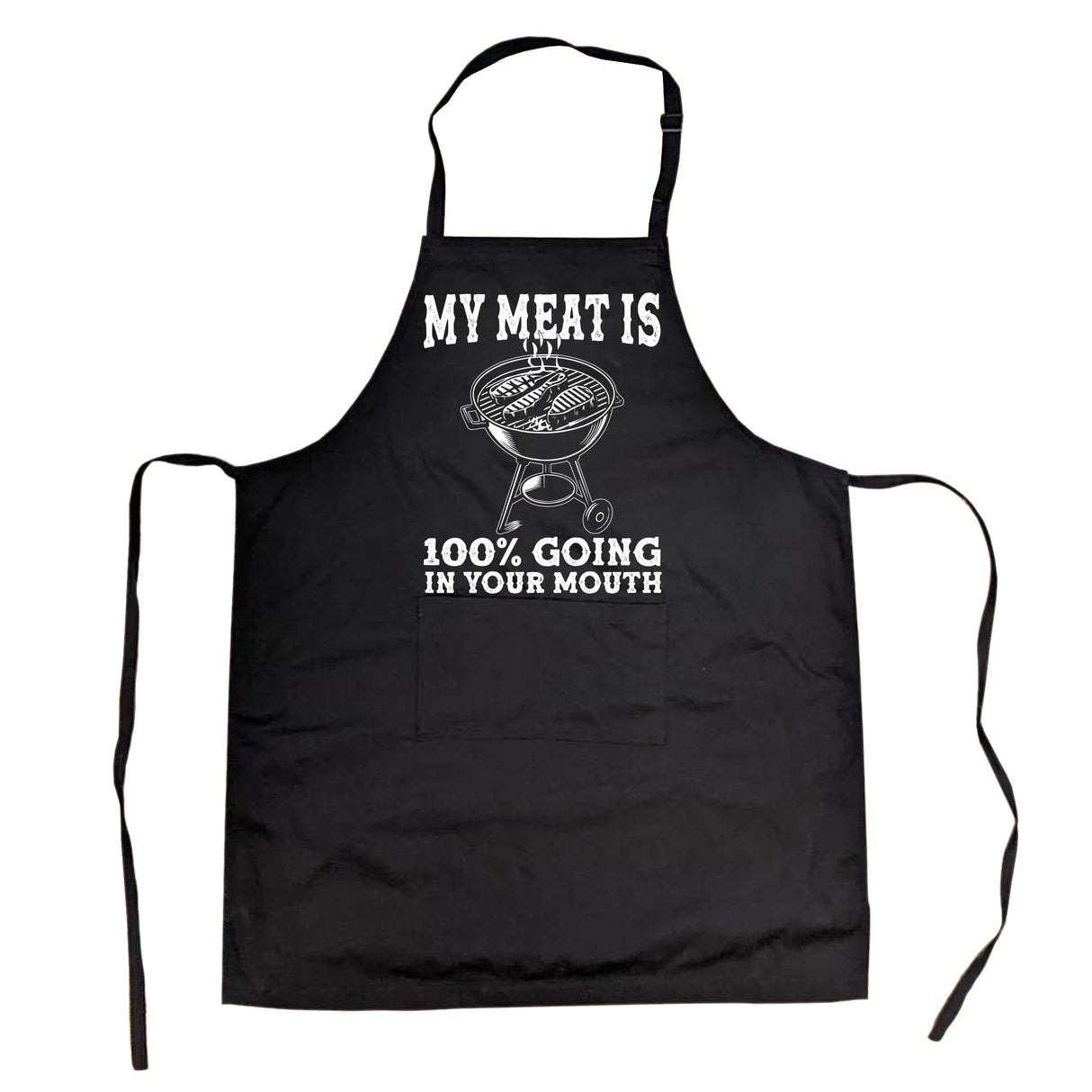 My Meat Is 100 Percent Going In Your Mouth Cookout Apron Sarcastic Fourth Of July Graphic Novelty Grill Wear