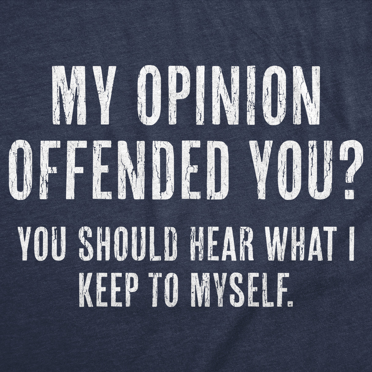 Womens My Opinion Offended You? Crazy Saying Hilarious Joke for Him