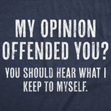 Womens My Opinion Offended You? Crazy Saying Hilarious Joke for Him