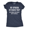 Womens My Opinion Offended You? Crazy Saying Hilarious Joke for Him