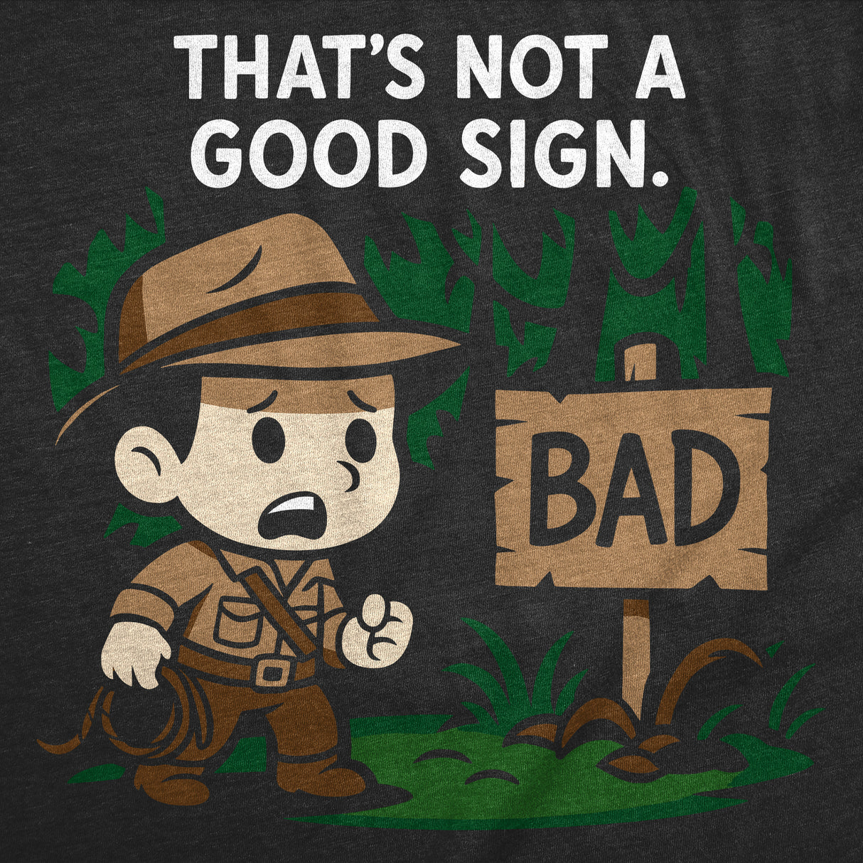 Mens Funny T Shirt Thats Not A Good Sign Sarcastic Adventurer Graphic Novelty Tee for Men