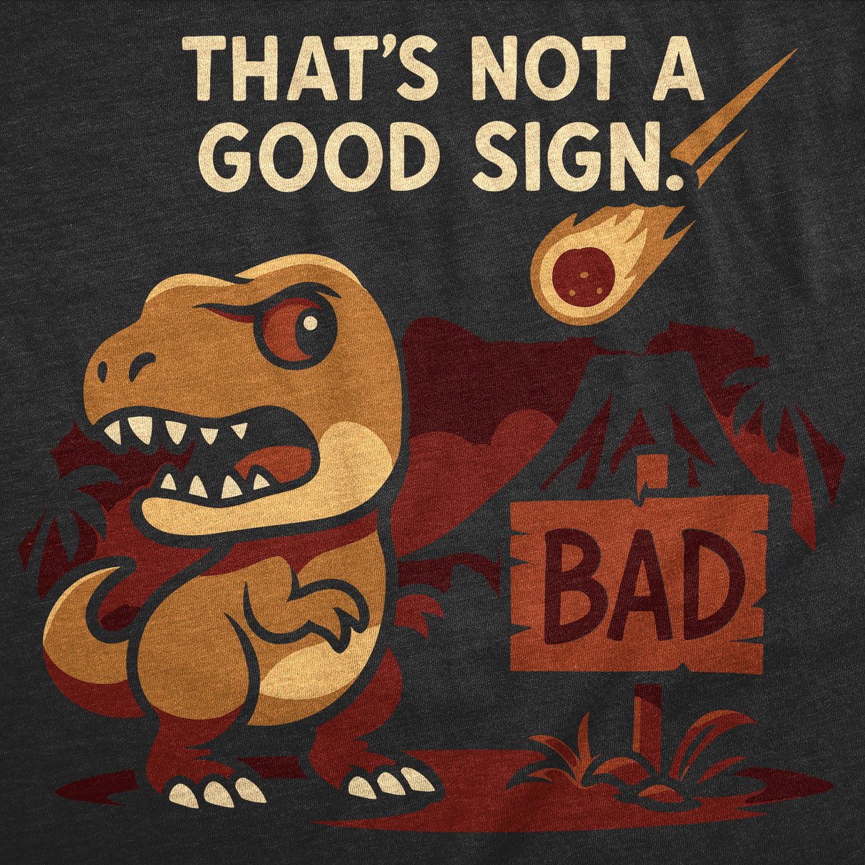 Mens Funny T Shirt Thats Not A Good Sign Dino Sarcastic T Rex Graphic Novelty Tee for Men
