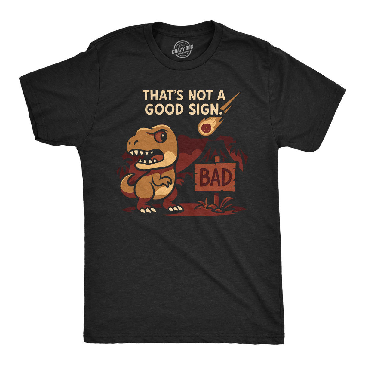 Mens Funny T Shirt Thats Not A Good Sign Dino Sarcastic T Rex Graphic Novelty Tee for Men