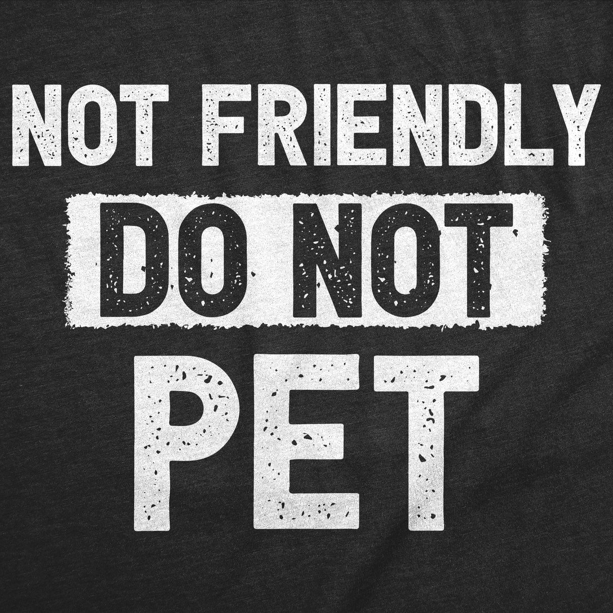 Mens Funny T Shirts Not Friendly Do Not Pet Sarcastic Warning Graphic Novelty Tee for Men