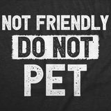 Mens Funny T Shirts Not Friendly Do Not Pet Sarcastic Warning Graphic Novelty Tee for Men