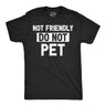 Mens Funny T Shirts Not Friendly Do Not Pet Sarcastic Warning Graphic Novelty Tee for Men