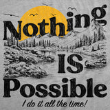 Mens Funny T Shirts Nothing Is Possible I Do It All The Time Sarcastic Nature Graphic Novelty Tee for Men