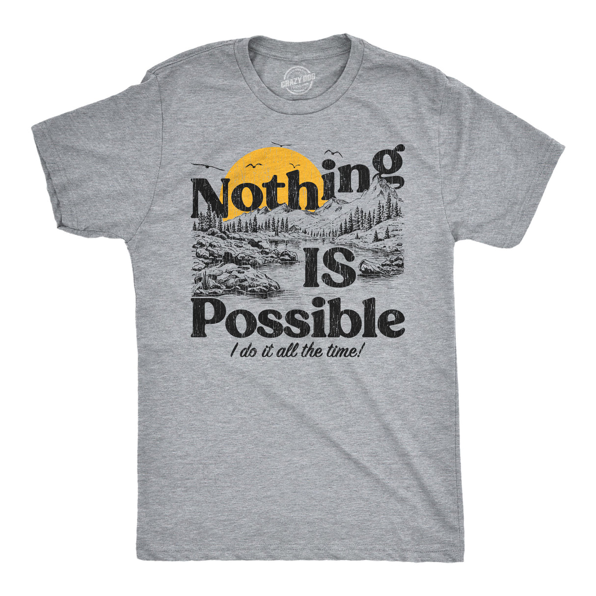 Mens Funny T Shirts Nothing Is Possible I Do It All The Time Sarcastic Nature Graphic Novelty Tee for Men