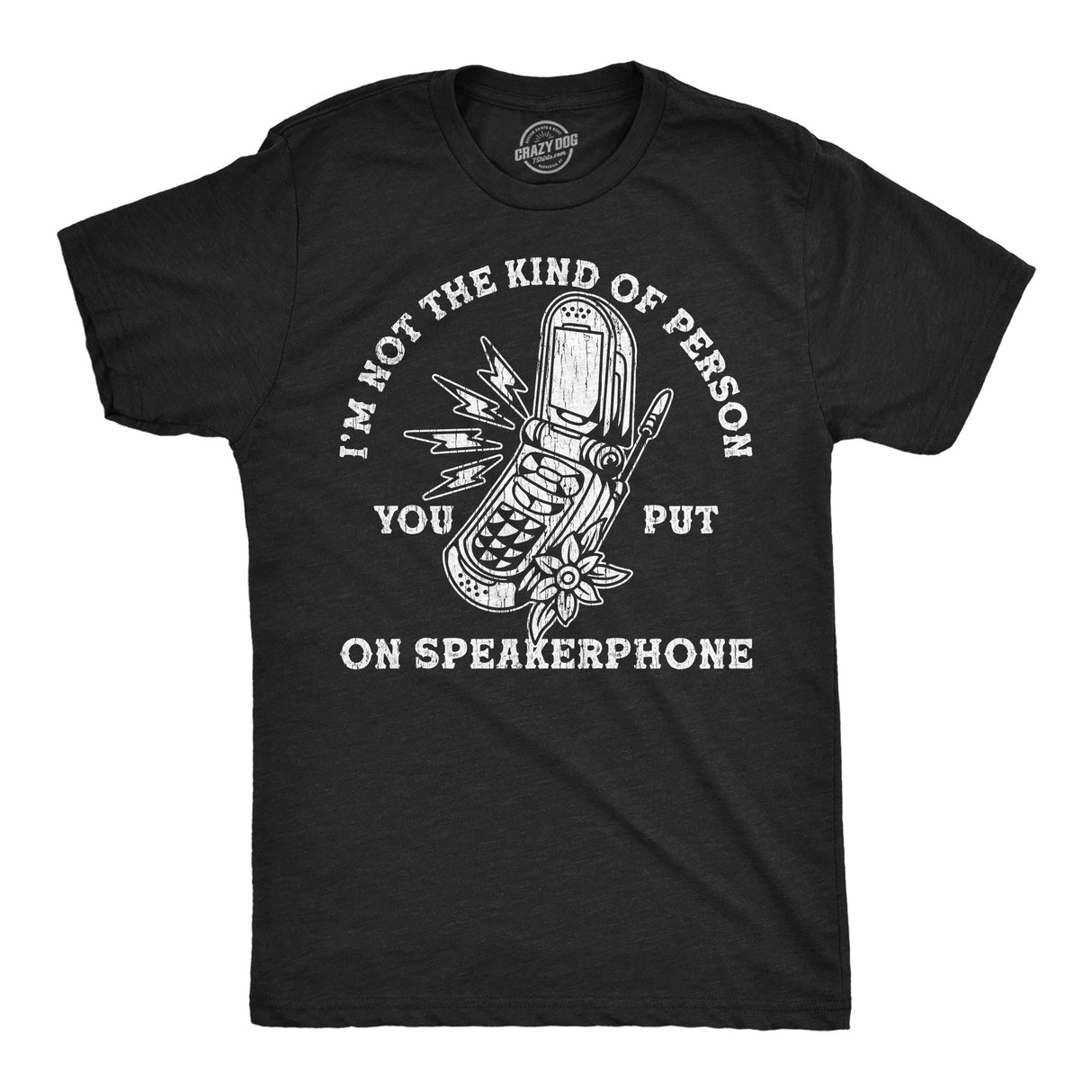 Mens Funny T Shirts Im Not The Kind Of Person You Put On Speaker Phone Sarcastic Graphic Novelty Tee for Men