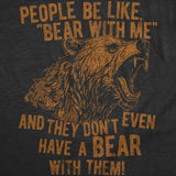 Mens Funny T Shirts People Be Like Bear With Me and They Dont Even Have A Bear With Them Novelty Tee for Men