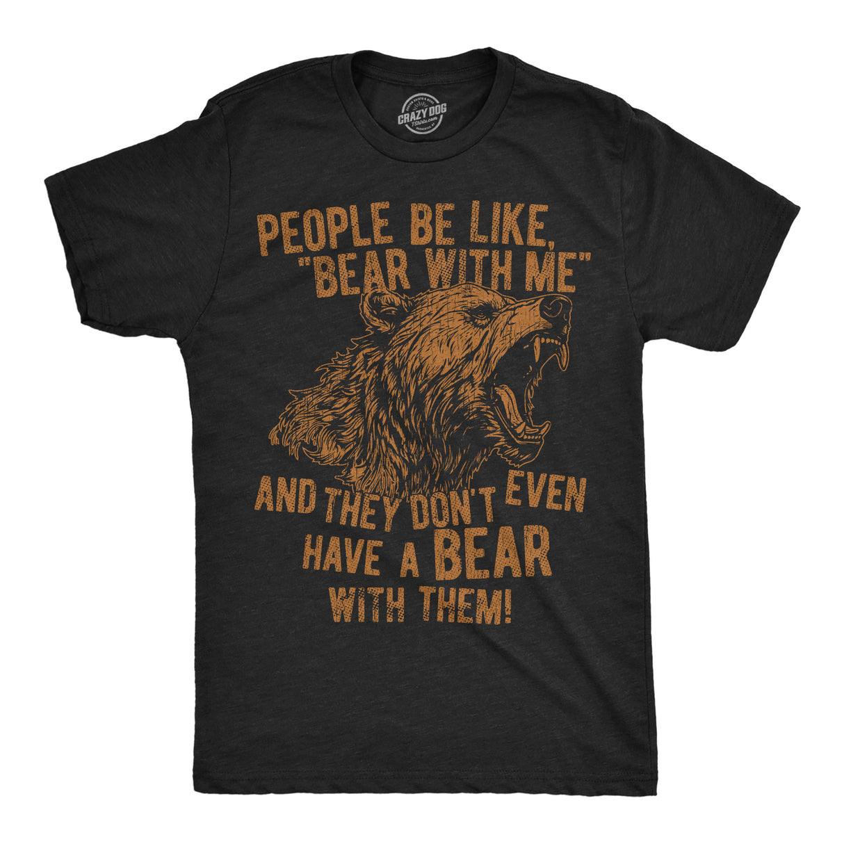 Mens Funny T Shirts People Be Like Bear With Me and They Dont Even Have A Bear With Them Novelty Tee for Men