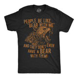Mens Funny T Shirts People Be Like Bear With Me and They Dont Even Have A Bear With Them Novelty Tee for Men