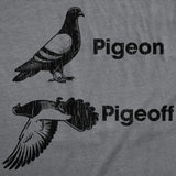 Mens Funny T Shirts Pigeon Pigeoff Sarcastic Graphic Novelty Tee for Men