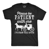 Mens Be Patient with me Im From the 1900s with Horse Drawn Carriage Funny T Shirt Vintage Sarcastic Shirt for Guys