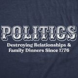 Mens Funny T Shirts Politics Destroying Relationships and Family Dinners Since 1776 Sarcastic Graphic Novelty Tee for Men