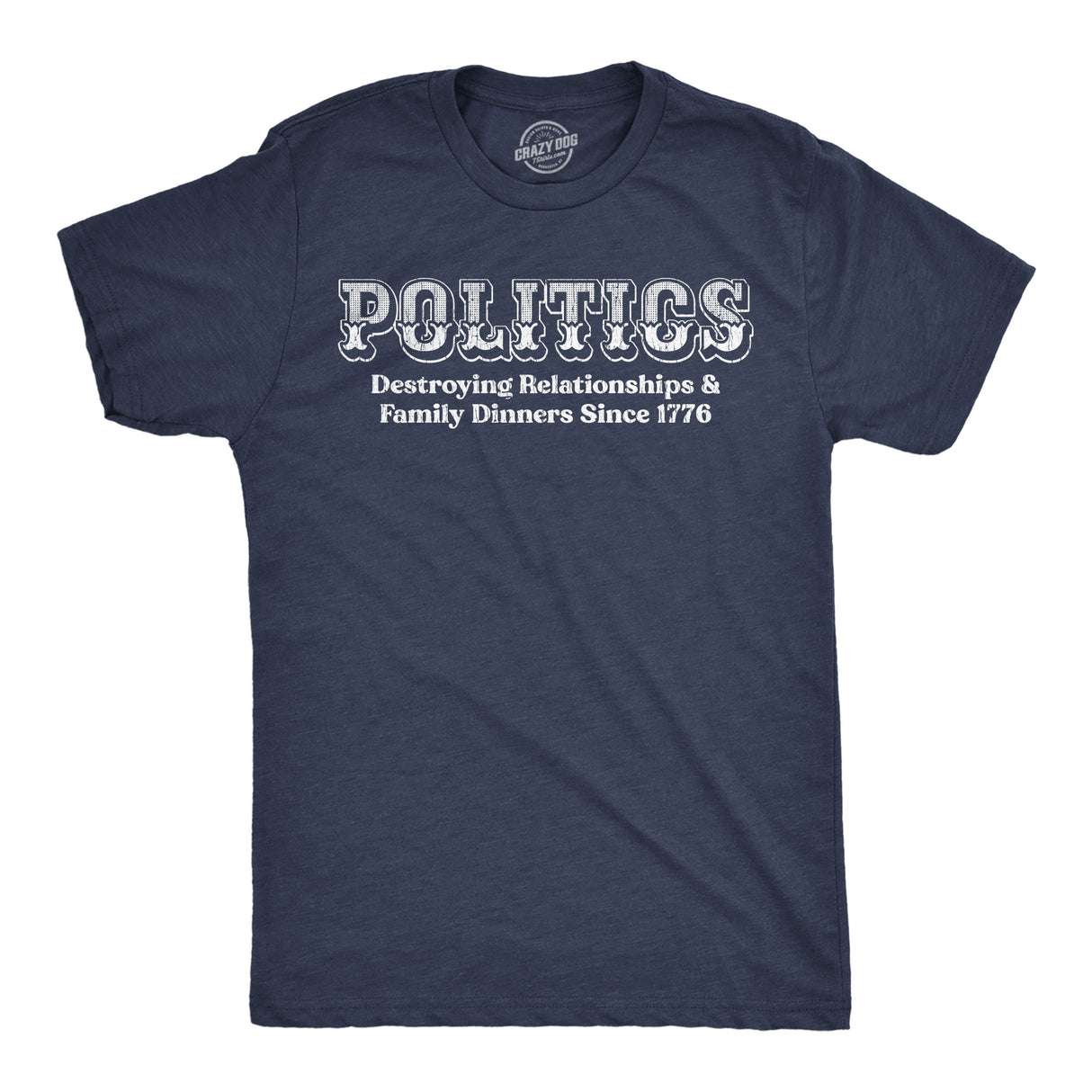 Mens Funny T Shirts Politics Destroying Relationships and Family Dinners Since 1776 Sarcastic Graphic Novelty Tee for Men
