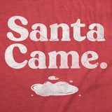 Mens Funny T Shirts Santa Came Sarcastic Christmas Graphic Novelty Adult Joke Tee for Men
