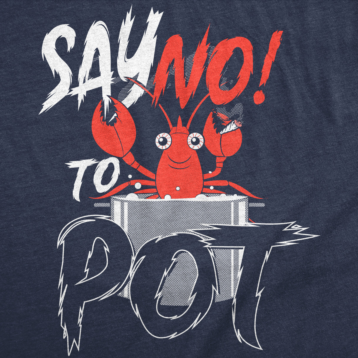 Mens Funny T Shirts Say No to Pot Sarcastic Lobster Graphic Novelty Tee for Men