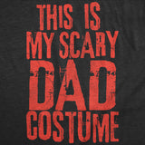 Mens Funny T Shirts This Is My Scary Dad Costume Sarcastic Halloween Graphic Novelty Tee for Men