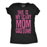 Womens Funny T Shirts This Is My Scary Mom Costume Sarcastic Halloween Graphic Novelty Tee for Ladies