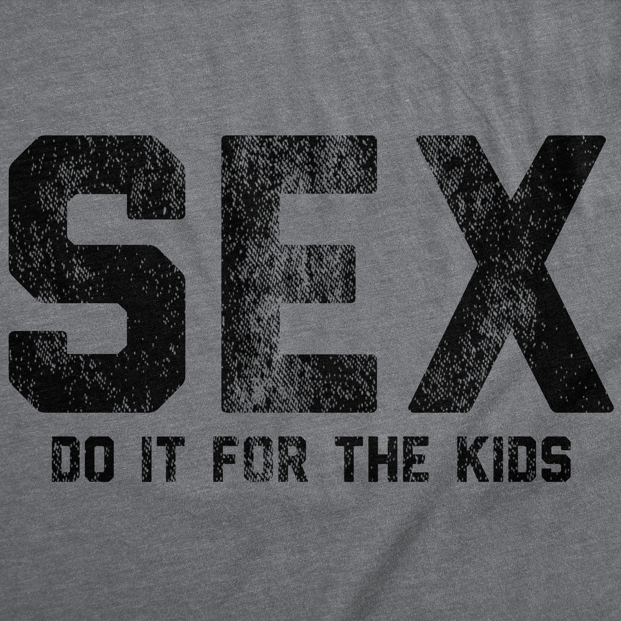 Mens Funny T Shirts Sex Do It for The Kids Sarcastic Graphic Novelty Tee for Men